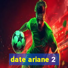 date ariane 2